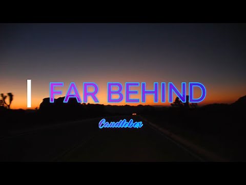 FAR BEHIND CANDLEBOX Lyrics
