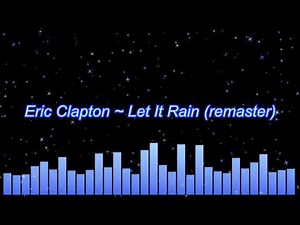Eric Clapton ~ Let It Rain (remaster)
