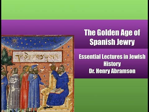 The Golden Age of Spanish Jewry (Essential Lectures in Jewish History) Dr. Henry Abramson