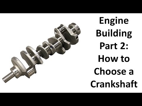 Engine Building Part 2 - How to Choose a Crankshaft