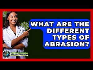 What Are The Different Types Of Abrasion? - Earth Science Answers