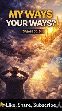 God’s Ways Are Higher Than Yours — Trust Him Isaiah 55:9