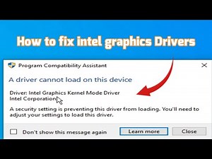 Program compatibility assistant a driver cannot load on this device intel graphics Fix