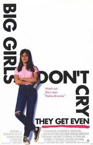 Big Girls Don't Cry... They Get Even  (1992)