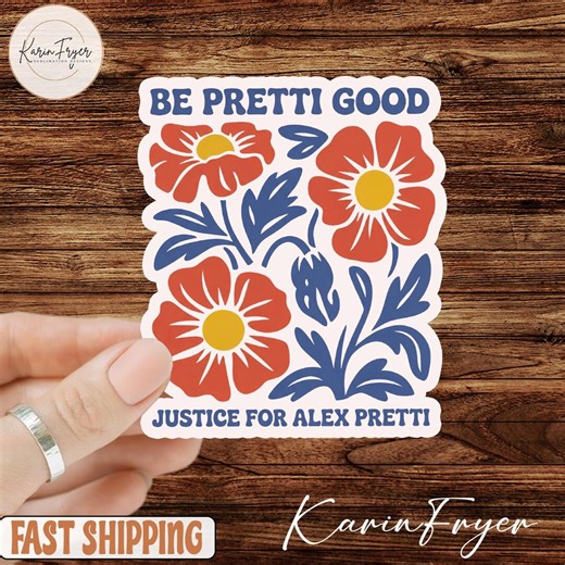 Be Pretti Good Justice for Alex Sticker, Anti ICE Decal, Activist Statement Vinyl Decal, Political Sticker - Etsy