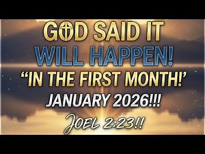 God said it will happen, “in the first month!” January 2026!!! Joel 2:23!!!