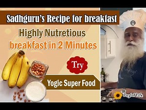 sadhguru's recipe for the most nutritious wholesome food The yogic superfood