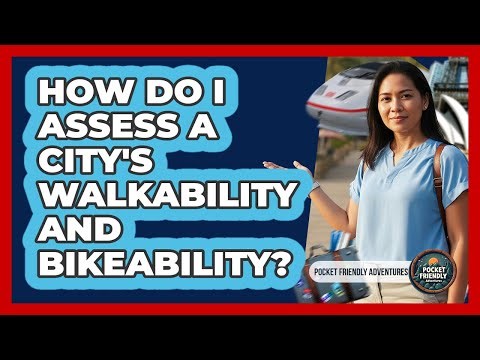 How Do I Assess A City's Walkability And Bikeability?