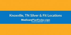 24 Knoxville Silver and Fit Locations | Medicare Plan Finder