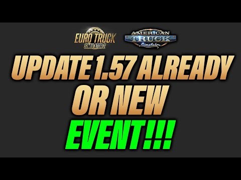 ETS2/ATS Update 1.57 Already or a New Event!!!