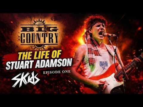 The Life and MUSIC of STUART ADAMSON - The Skids, Big Country, The Raphaels - Episode One