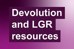 Devolution and local government reorganisation resources