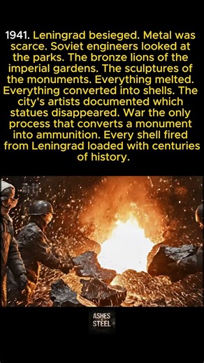 Leningrad melted its bronze sculptures to make artillery shells during the siege