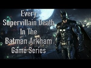 Every Supervillain Death In Batman Arkham Game Series (Asylum, City, Origins, Knight)