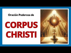 🙏 CORPUS CHRISTI - El CUERPO de CRISTO - Oración PODEROSA (Audios y Textos en Español) 🙏