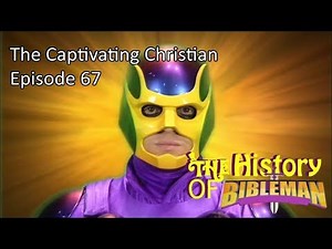 The Captivating Christian EP. 67 - The History of Bibleman