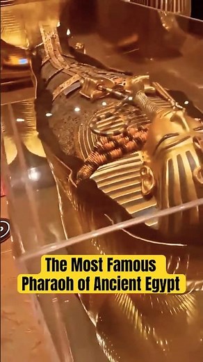 Tutankhamun’s Mummy: The Most Famous Pharaoh of Ancient Egypt