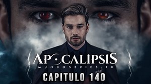 Apocalipsis - Capitulo 140 Español Latino