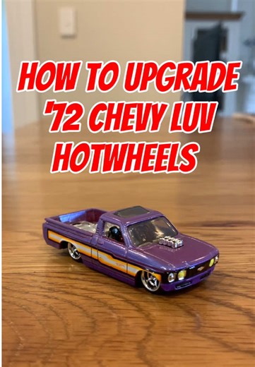 Upgrade Your 72 Chevy LUV Hot Wheels Model