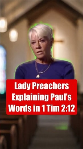 Lady Preachers Explaining Paul’s Words in 1 Tim 2:12