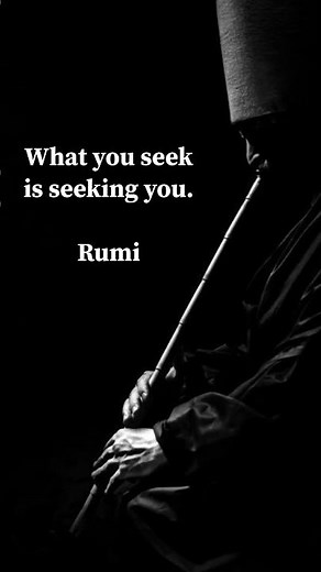 What you seek is seeking you. | Rumi | Philosophical Quotes part 2