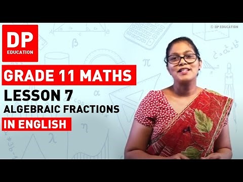 Lesson 7 - Algebraic Fractions | Maths Session-Term 1 #algebra #DPEducation #Grade11Maths