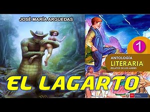EL LAGARTO de José María Arguedas | Relatos de los andes - Antología literaria 1º
