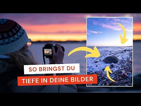 So bringst Du Tiefe in Deine Bilder | Für Fotos mit dem WOW-Effekt! | Störer, Linien & Bildaufbau