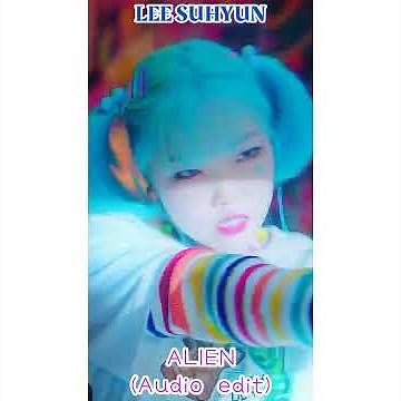 LEE SUHYUN(이수현) - 'ALIEN' (Audio edit)
