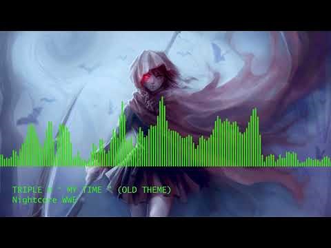 Nightcore " My time " Triple H (Old Theme)