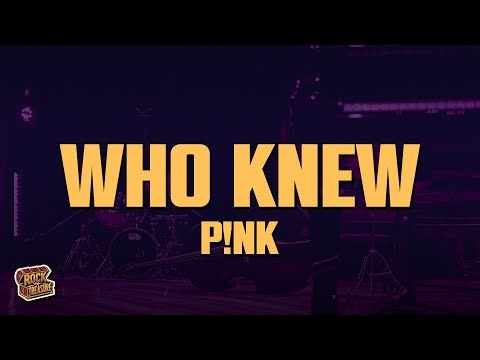 P!nk - Who Knew (Lyrics)