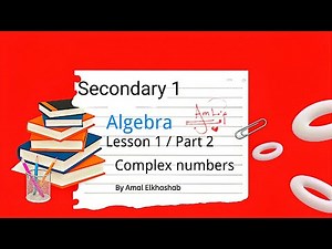 Sec. 1 / Algebra / Complex numbers / Lesson 1 / Part 2 / Unit 1
