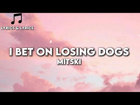 (My Baby My Baby) I Bet On Losing Dogs - Mitski (lyrics)