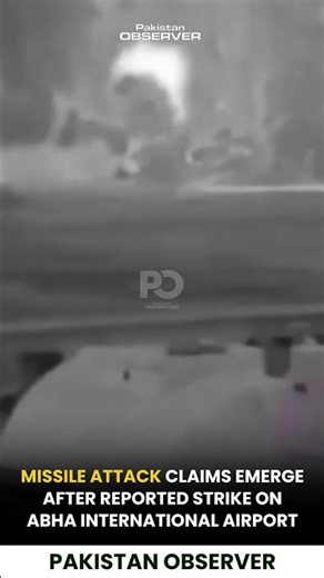 Missile Attack Claims Emerge After Reported Strike on Abha International Airport | Pakistan Observer