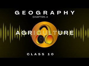 Agriculture | Chapter 4 | Audiobook | CBSE Class 10 Geography | NCERT Reading
