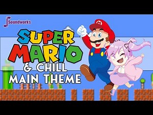 Super Mario & Chill -- Main Theme (Overworld) - Chill VIdeo Game Music Remix - JP Soundworks