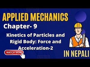 Applied Mechanics || Kinetics of Particles and Rigid Body: Force and Acceleration-2