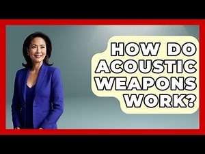 How Do Acoustic Weapons Work? - Tactical Warfare Experts