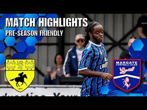 HIGHLIGHTS - PSF#2 2025/26 - Newmarket Town FC v Margate FC (A) - 12th July 2025