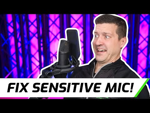 4 Ways To Fix A SENSITIVE Mic!
