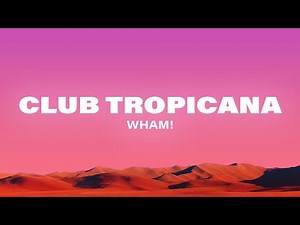 Wham! - Club Tropicana (Lyrics)