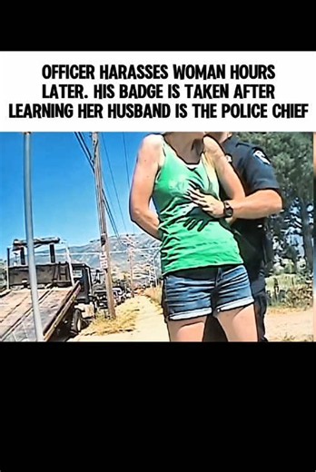 OFFICER HARASSES WOMAN HOURS LATER. HIS BADGE IS TAKEN AFTER LEARNING HER HUSBAND IS THE POLICE CHIEF #unitedstates #today #trending #cops #news