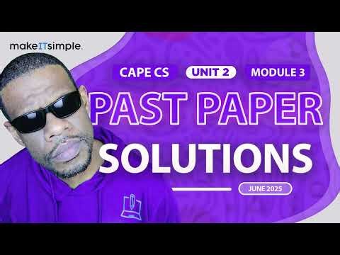 CAPE CS: June 2025 Unit 2 Module 3 Full Solution #makeitsimplett #computerscience #cape