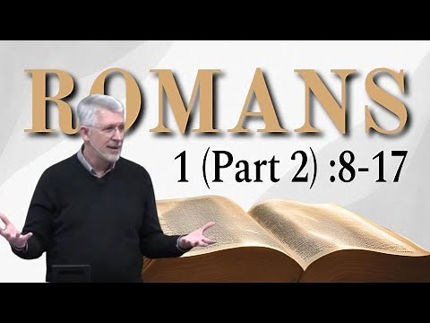 Romans 1 (Part 2) :8-17 I Am Not Ashamed