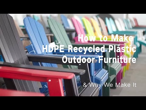 How to Make HDPE Recycled Plastic Outdoor Furniture & Why We Make It
