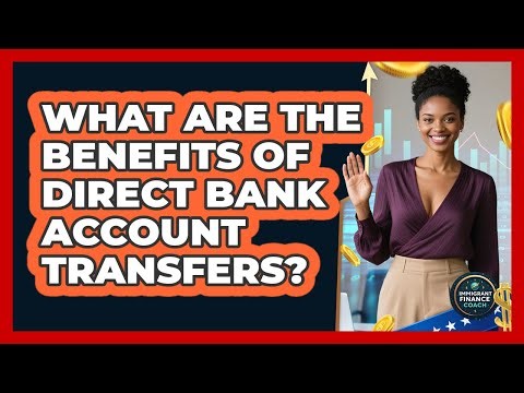 What Are The Benefits Of Direct Bank Account Transfers?