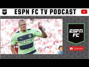 Erling Haaland Has Arrived | ESPN FC TV Podcast