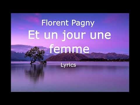 Florent Pagny - Et un jour une femme Paroles