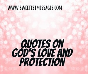 50  Quotes On God's Love and Protection - Sweetest Messages