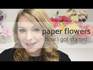 Paper Flowers - How I Got Started